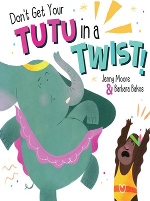 cover image of Don't Get Your Tutu in a Twist